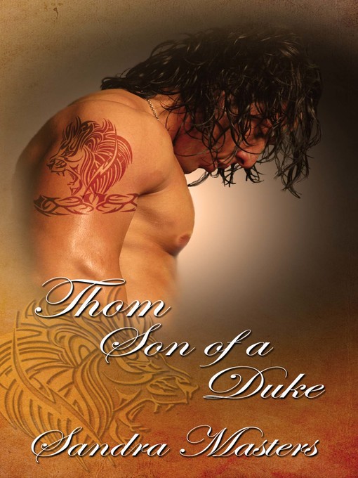 Title details for Thorn, Son of a Duke by Sandra Masters - Available